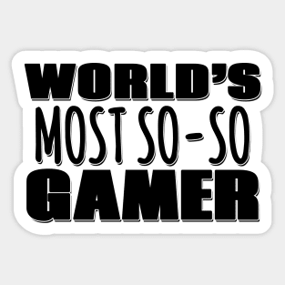 World's Most So-so Gamer Sticker